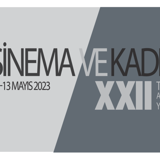 TÜRKİYE FİLM ARAŞTIRMALARINDA YENİ YÖNELİMLER XXII “SİNEMA VE KADIN”